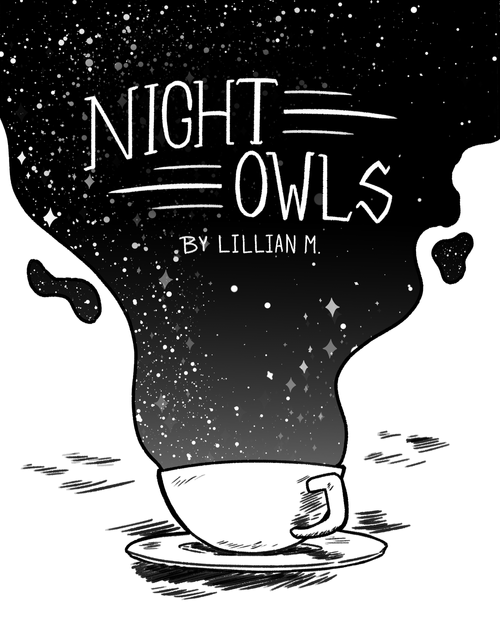 A black and white image of a cup of coffee with steam rising out of it. the title text reads "Night Owls By Lillian M."