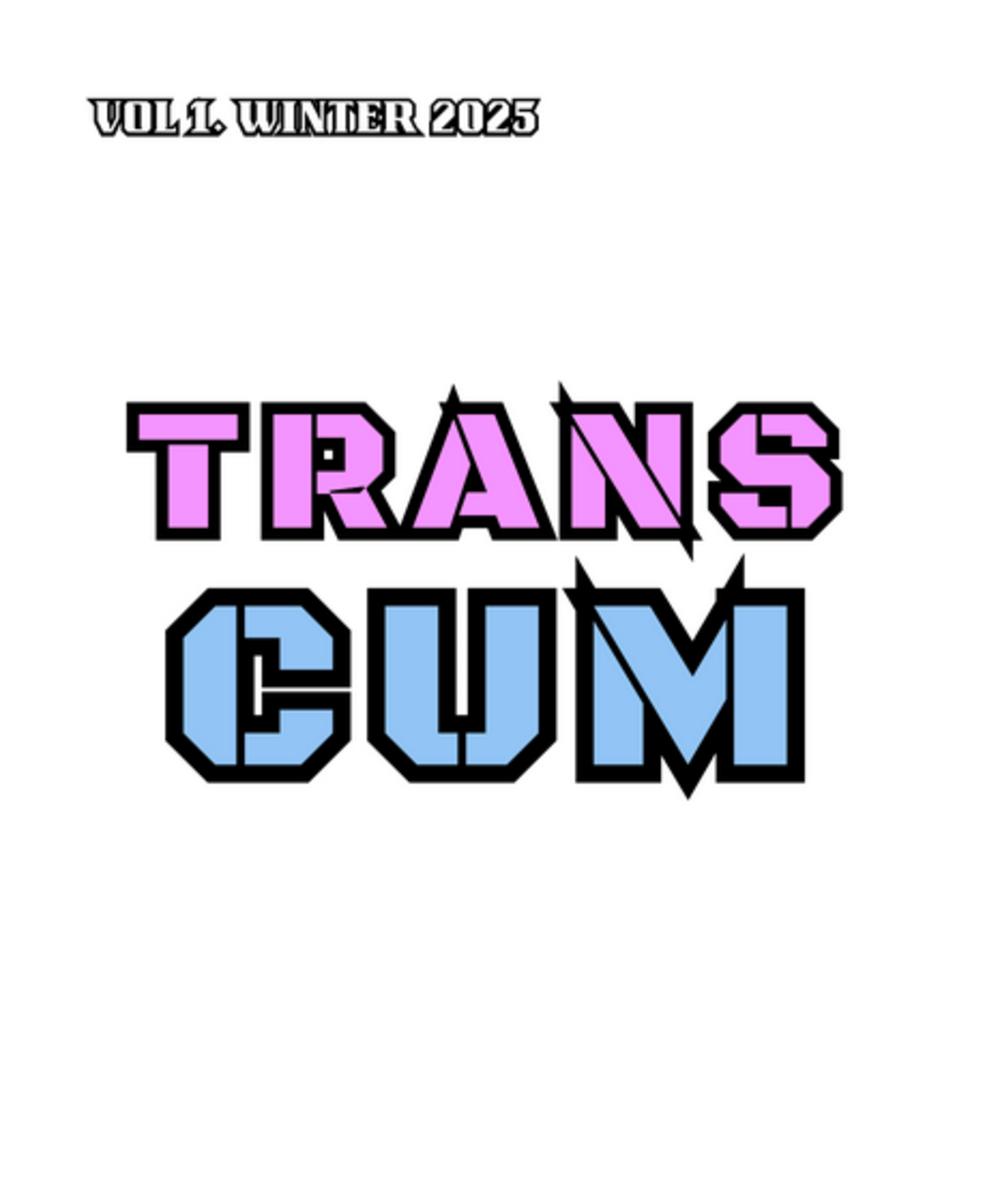 Cover of the zine Trans Cum Vol. 1, which looks the same as the cover of Trans Cum Vol. 2. The title is written in purple and blue block text.